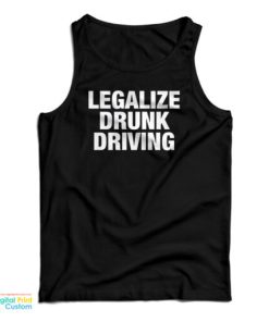 Legalize Drunk Driving Tank Top