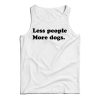 Less People More Dogs Funny Tank Top For Men’s And Women’s
