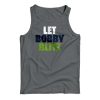 Let Bobby Blitz Tank Top For UNISEX