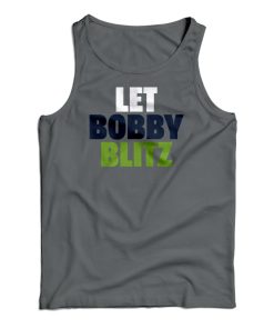Let Bobby Blitz Tank Top For UNISEX Let Bobby Blitz Tank Top For UNISEX