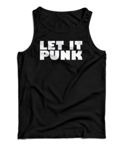 Let It Punk Tank Top For UNISEX