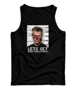Let’s Get Randy Travis Drunk Tank Top