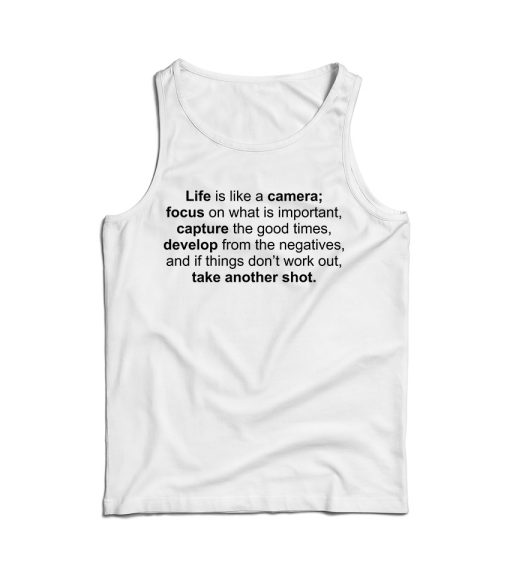 Life Is Like A Camera Photography Quote Tank Top For Men And Women