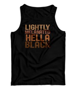Lightly Melanated Hella Black Melanin African Pride Tank Top Lightly Melanated Hella Black Melanin African Pride Tank Top