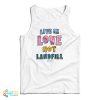 Live In Love Not Landfill Tank Top For UNISEX