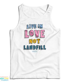 Live In Love Not Landfill Tank Top For UNISEX