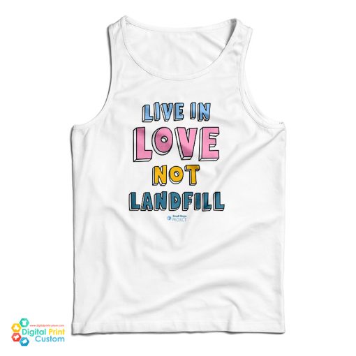 Live In Love Not Landfill Tank Top For UNISEX