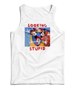 Looking Stupid Animaniacs Tank Top For UNISEX