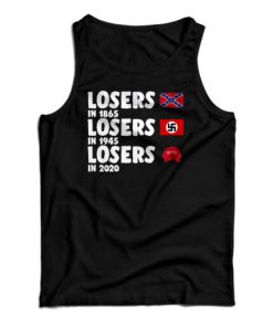 Losers In 1865 Losers In 1945 Losers In 2020 Tank Top For UNISEX