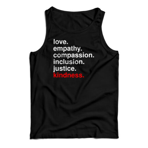 Love Empathy Compassion Inclusion Justice Kindness Tank Top