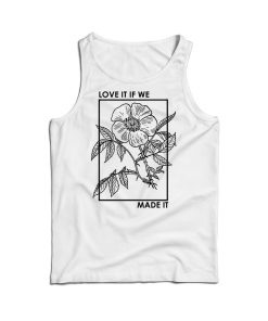 Love It If We Made It Classic Tank Top Cheap For Men’s And Women’s