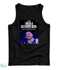 Luka Doncic I Need A Recovery Beer Tank Top For UNISEX Luka Doncic I Need A Recovery Beer Tank Top For UNISEX