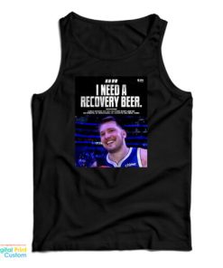 Luka Doncic I Need A Recovery Beer Tank Top For UNISEX