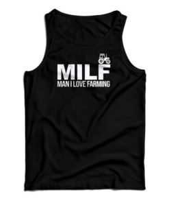 MILF Man I Love Farming Tank Top For UNISEX
