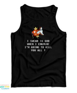 Magikarp Pokemon When I Envolve I’m Going To Kill You All Tank Top Magikarp Pokemon When I Envolve I’m Going To Kill You All Tank Top