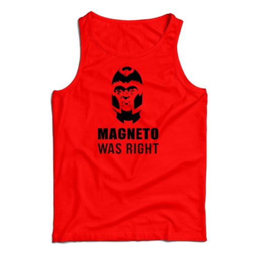 Magneto Was Right Tank Top Size S, M, L, XL, 2XL For UNISEX