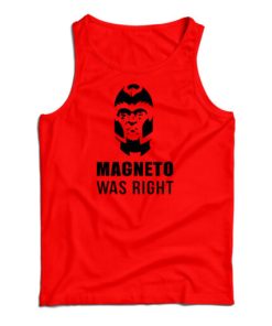 Magneto Was Right Tank Top Size S, M, L, XL, 2XL For UNISEX