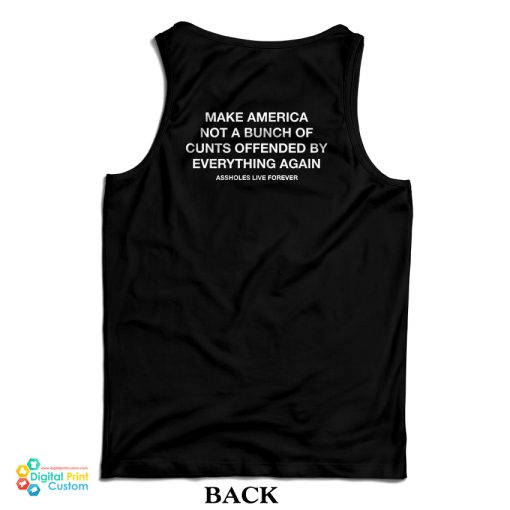 Make America Not A Bunch Of Cunts Offended By Everything Again Tank Top