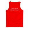 Make Lies Wrong Again Tank Top For Men’s And Women’s