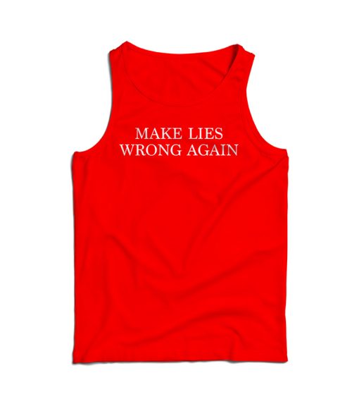 Make Lies Wrong Again Tank Top For Men’s And Women’s