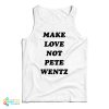 Make Love Not Pete Wentz Tank Top