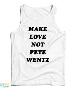 Make Love Not Pete Wentz Tank Top