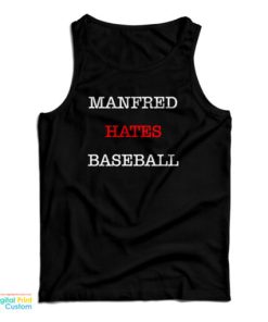 Manfred Hates Baseball Tank Top