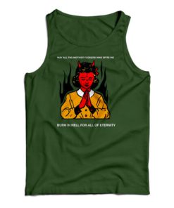 May All The Mother Fuckers Who Spite Me Tank Top For UNISEX
