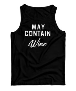 May Contain Wine Tank Top For UNISEX May Contain Wine Tank Top For UNISEX