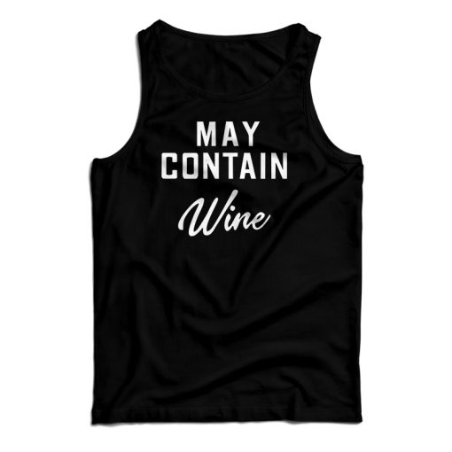 May Contain Wine Tank Top For UNISEX