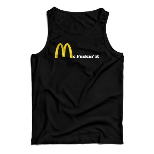 Mc fuckin’ It McDonald Logo Parody Tank Top