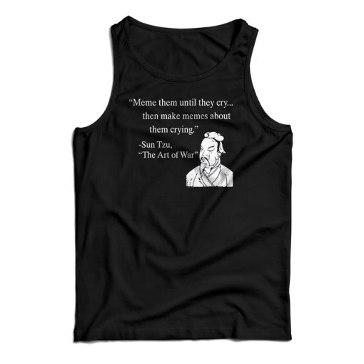 Meme Them Until They Cry Tank Top For UNISEX