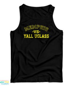 Memphis Versus Y’all Uglass Tank Top Memphis Versus Y’all Uglass Tank Top