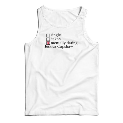 Mentally Dating Jessica Capshaw Tank Top