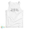 Mentally Dead Physically Pretty Tank Top For UNISEX