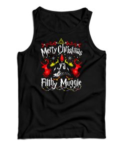 Merry Christmas Ya Filthy Muggle Harry Potter Tank Top For UNISEX Merry Christmas Ya Filthy Muggle Harry Potter Tank Top For UNISEX