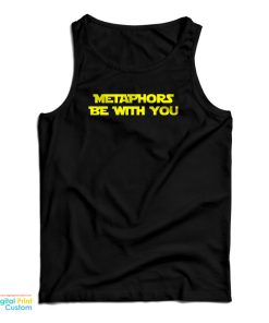 Metaphors Be With You Tank Top Metaphors Be With You Tank Top