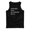 Michael Scott The Office Dwight You Ignorant Slut Tank Top For UNISEX