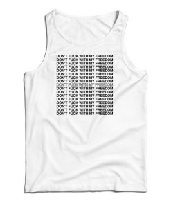 Miley Cyrus Don’t Fuck With My Freedom Tank Top For UNISEX Miley Cyrus Don’t Fuck With My Freedom Tank Top For UNISEX