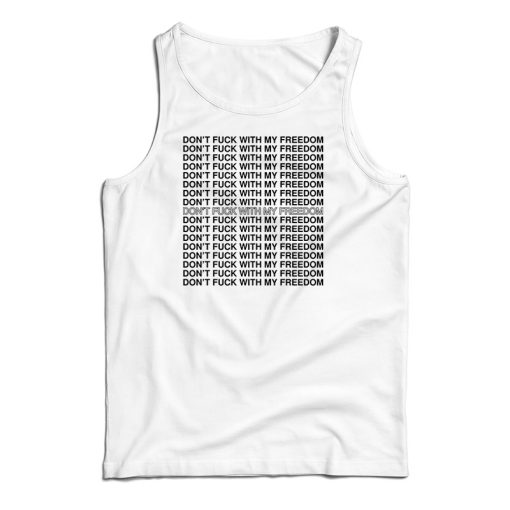 Miley Cyrus Don’t Fuck With My Freedom Tank Top For UNISEX