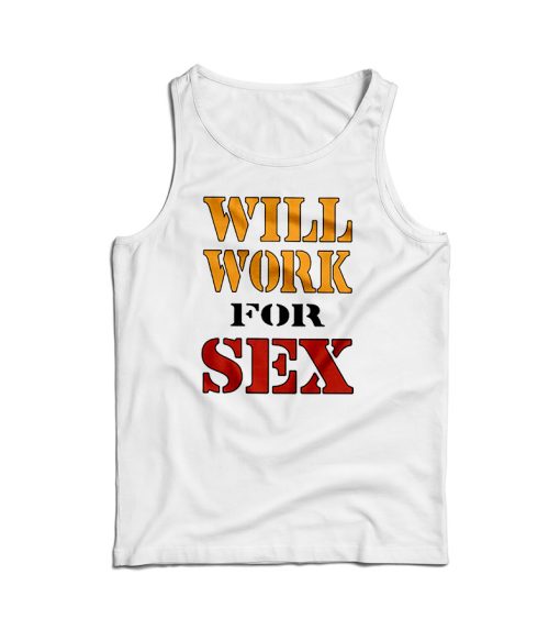 Miley Cyrus Will Work For Sex Tank Top Cheap For Men’s And Women’s