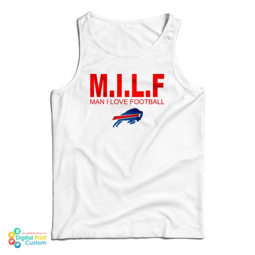 Milf Man I love Football Buffalo Bills Tank Top For UNISEX