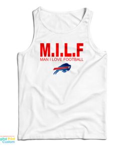 Milf Man I love Football Buffalo Bills Tank Top For UNISEX