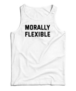 Morally Flexible Tank Top For UNISEX