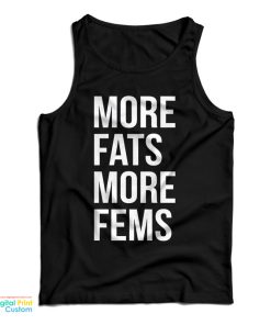 More Fats More Fems Tank Top For UNISEX More Fats More Fems Tank Top For UNISEX