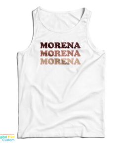 Morena Morena Morena Tank Top For UNISEX