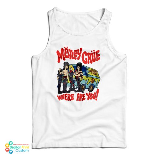 Motley Crue Where Are You Too Fast For Love Tank Top