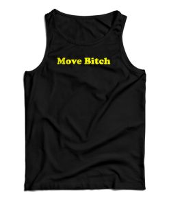 Move Bitch Tank Top For UNISEX Move Bitch Tank Top For UNISEX