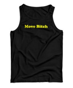 Move Bitch Tank Top For UNISEX
