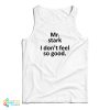 Mr Stark I Don’t Feel So Good Tank Top
